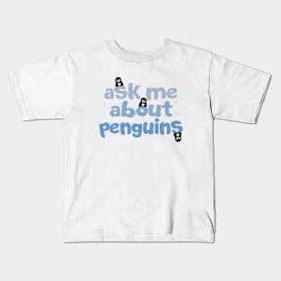 Ask me about penguins Kids T-Shirt